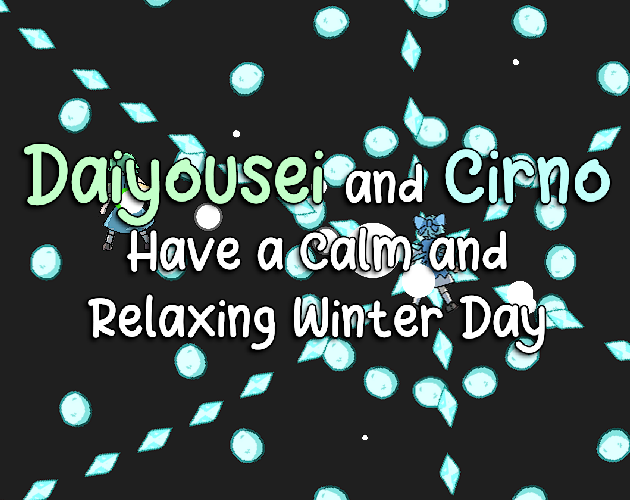 Daiyousei and Cirno Have a Calm and Relaxing Winter Day