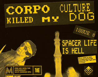 Corpo Culture Killed My Dog #8 - Mothership lo-fi zine  