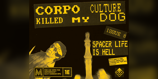 Cover image for Corpo Culture Killed My Dog #8 - Mothership lo-fi zine