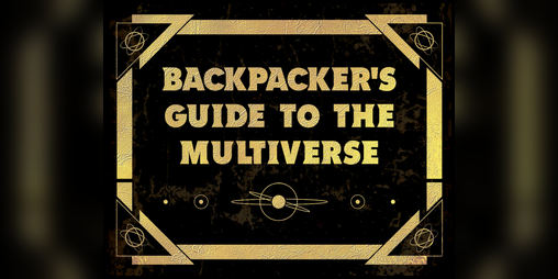 Cover image for The Backpackers Guide to the Multiverse