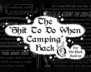 The "Sh*t To Do When Camping" Hack   - Camping activities for The Black Hack 2nd Edition 