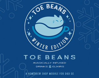 Toe Beans [Winter Edition]   - A sequel expansion to Toe Beans, a homebrew shop module for D&D 5e. 