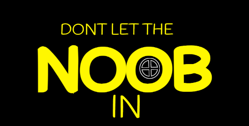 Dont Let The Noob In