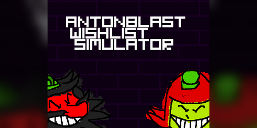 Cover image for AntonBlast Wishlist Simulator