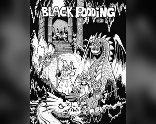Black Pudding #2   - Heavily illustrated OSR-style TTRPG zine. 