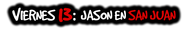 Friday the 13th: Jason in San Juan