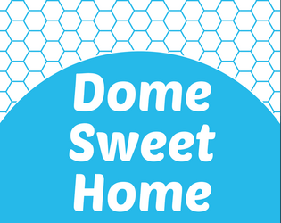 Dome Sweet Home   - a cosy solo journalling and drawing game  of putting down roots after the end of the world 