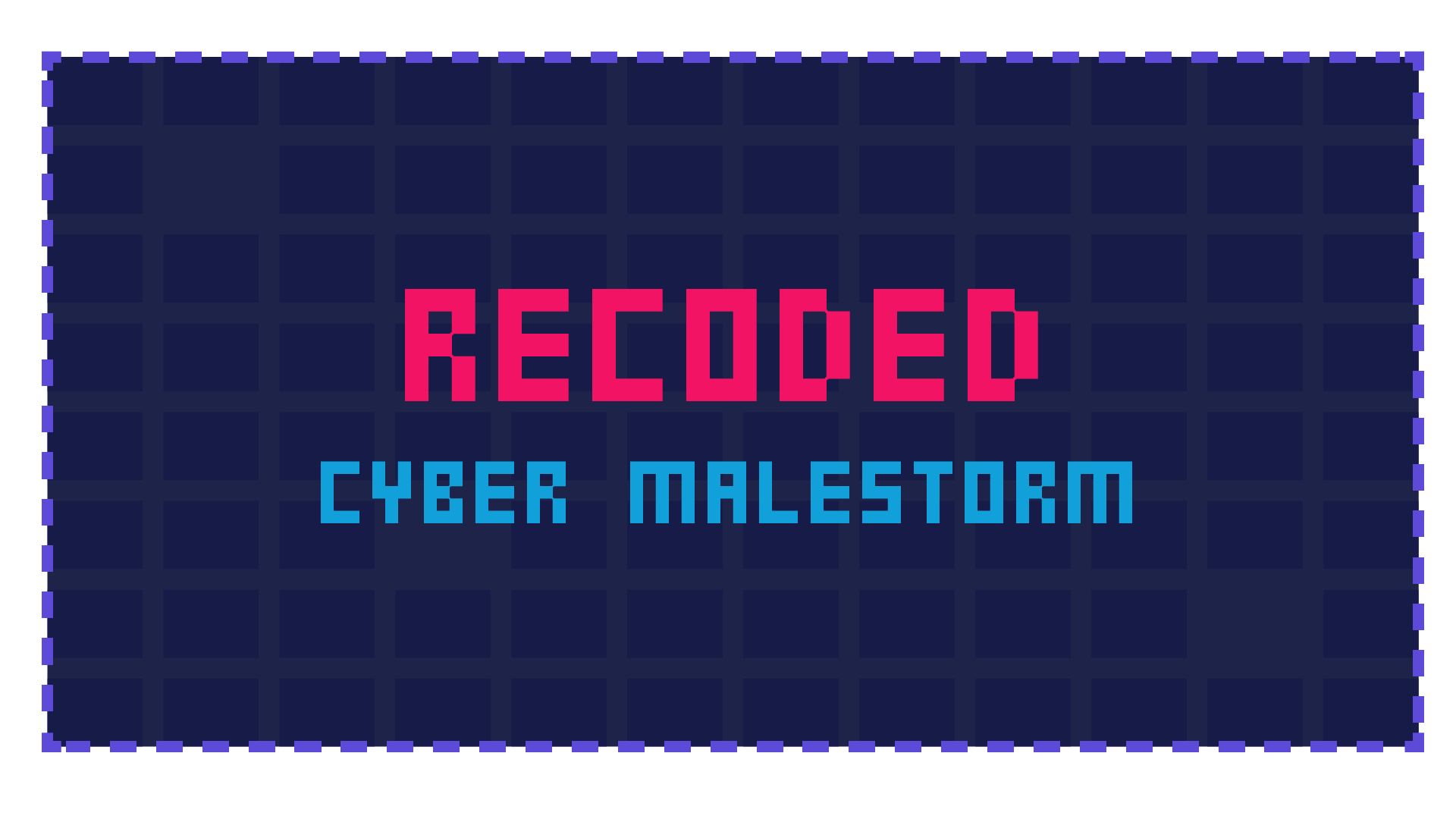 Recoded: Cyber Malestorm
