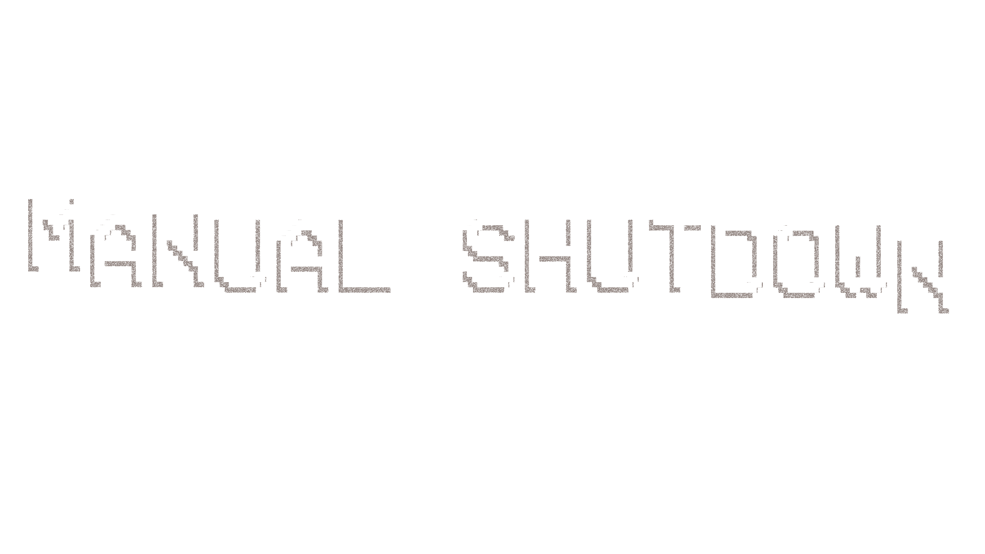 MANUAL SHUTDOWN