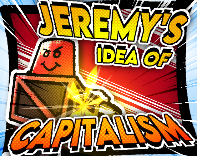 Jeremy's Idea of Capitalism