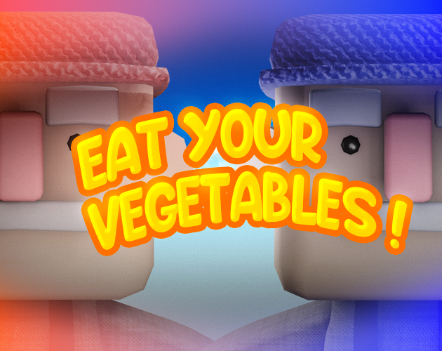 Eat. Your. Vegetables!