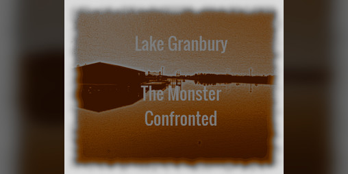 Cover image for Lake Granbury - The Monster Confronted