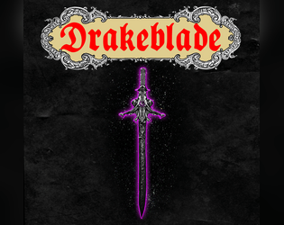 Drakeblade   - Fast, compact OSR for a good time dungeon crawling! 