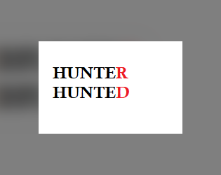 Hunter Hunted   - A game of killer and pursuer 