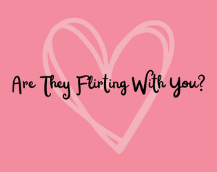 Are They Flirting With You?   - A brief sanity check. / Un breve control de cordura. 
