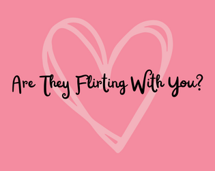 Are They Flirting With You?  