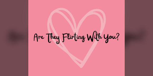 Cover image for Are They Flirting With You?