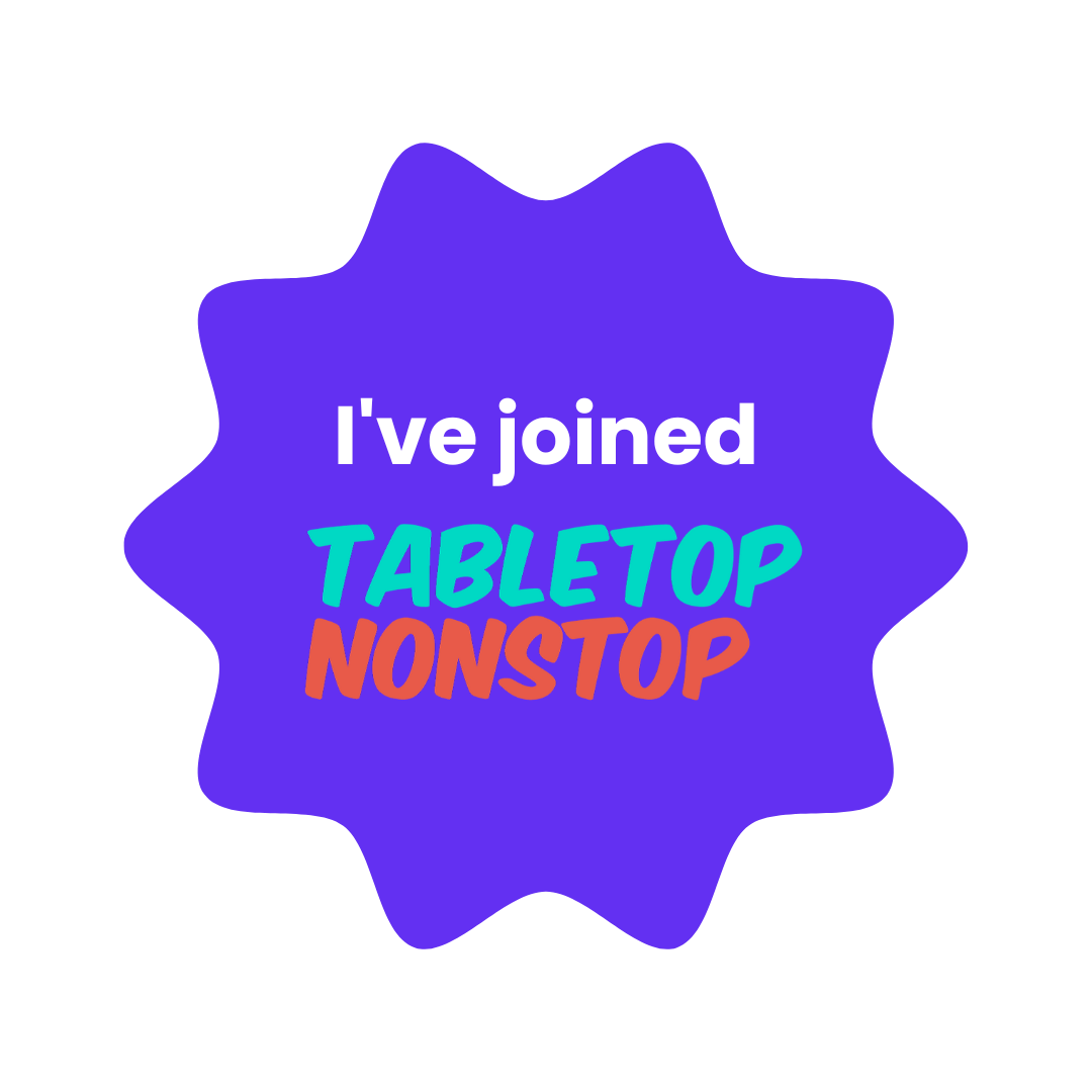 I've Joined Tabletop Nonstop