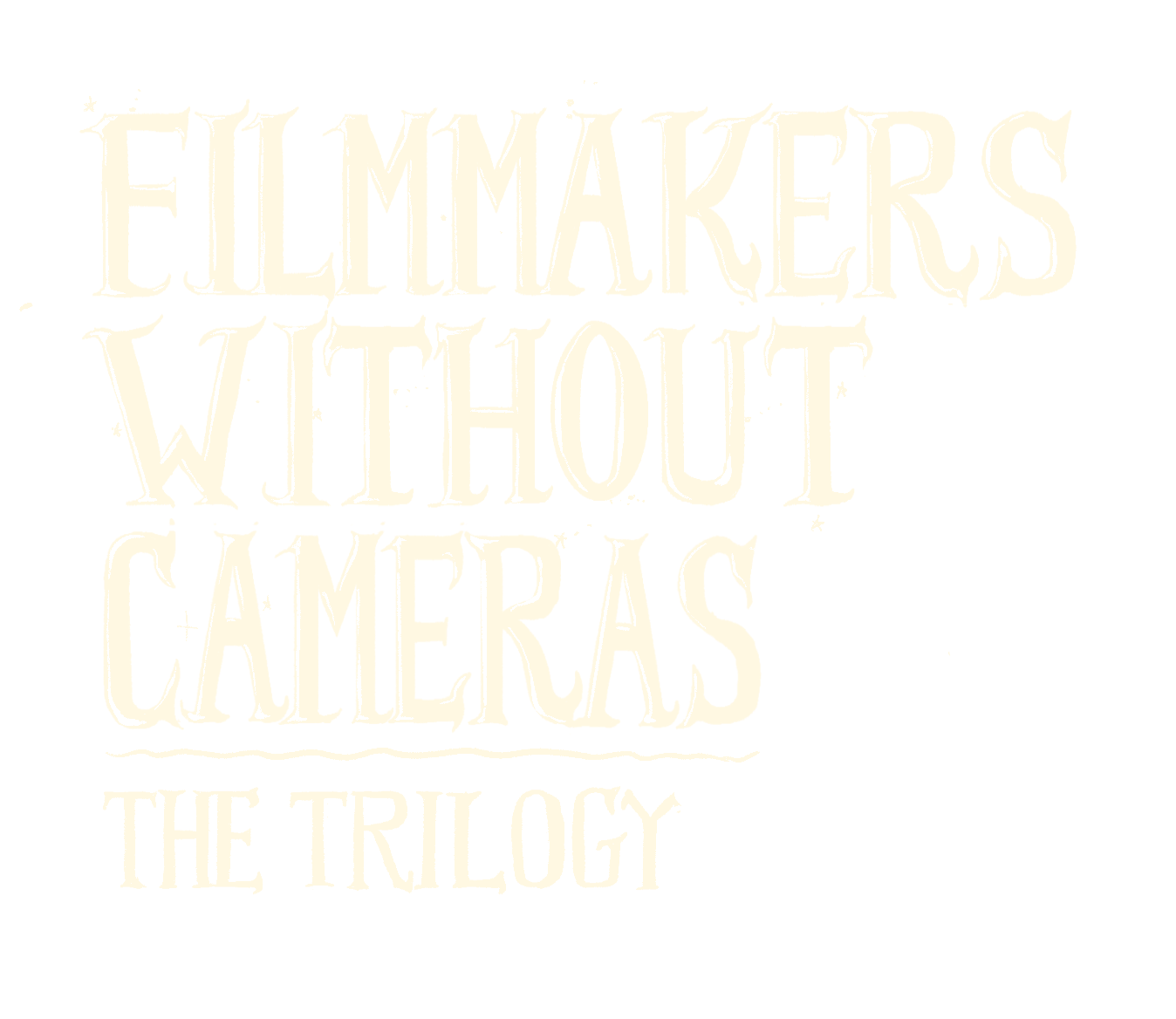 Filmmakers Without Cameras: The Trilogy