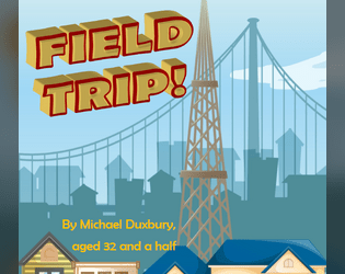 Field Trip   - A kids adventure RPG. 