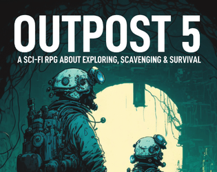 Outpost 5   - A free to download rules light sci-fi rpg 