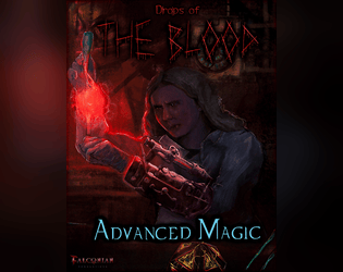 Drops of The Blood: Advanced Magic   - Additional magic systems for The Blood 