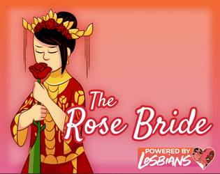 The Rose Bride   - Become who you want to be with this playbook for Thirsty Sword Lesbians 