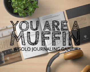 You are a Muffin (Solo RPG)   - A solo journaling game of coffee and pastries. 