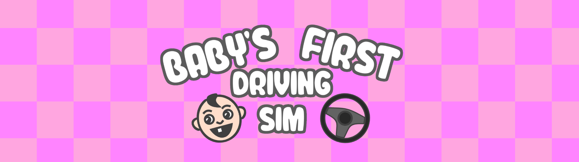 Baby's First Driving Sim
