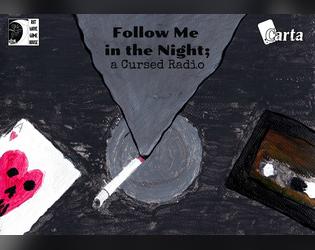 Follow Me in the Night; a Cursed Radio   - A solitary game of self-exploration, magic, music and pain. 