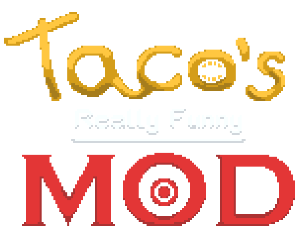 Taco's Really Funny Mod