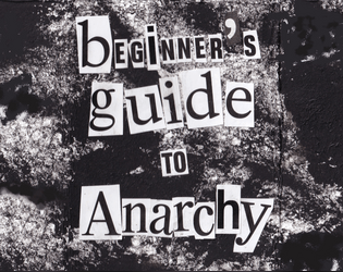 Beginner's guide to Anarchy   - 12-word TTRPG manifesto 