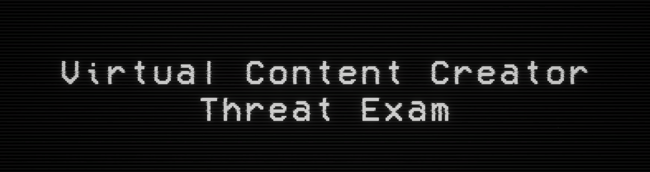 Virtual Content Creator Threat Exam