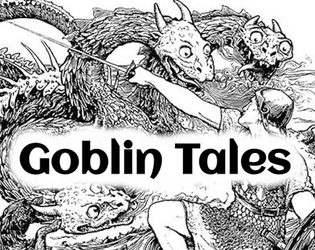 Goblin Tales   - Old School Fairy Tale Gaming 