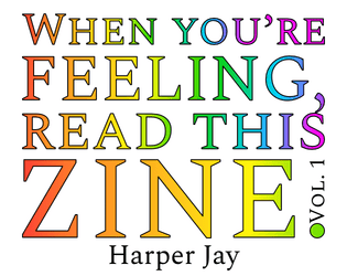 when you're FEELING, read this zine.   - A collection of one-move solo ttrpgs about feeling. 
