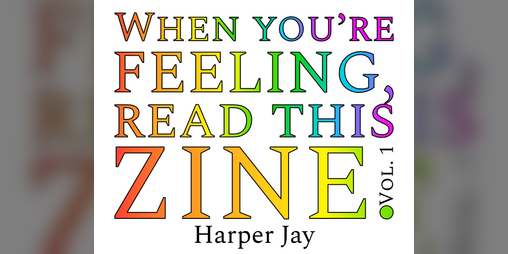 Cover image for when you're FEELING, read this zine.
