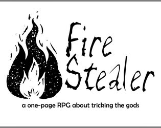 Fire Stealer   - Tell a tale worthy of history. 