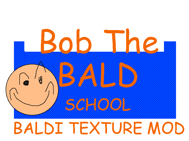 Bob The Bald School (Baldi Textures Mod)