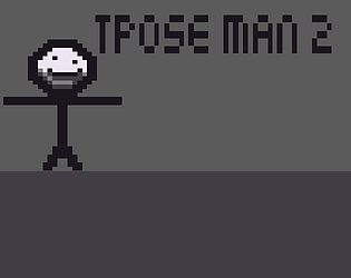 T-pose Man : The Platformer 2