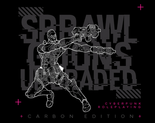 Sprawl Goons: Upgraded CARBON EDITION   - The compiled SG:U books in one volume, plus The Flow city-sandbox. 