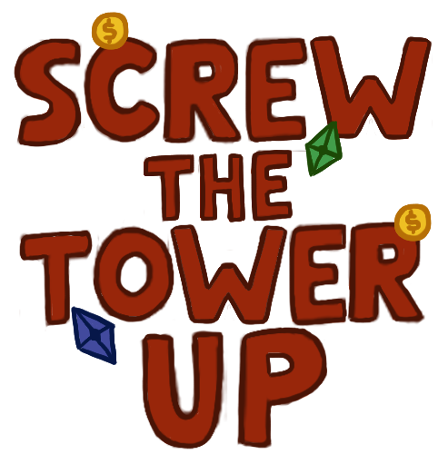 Screw The Tower Up