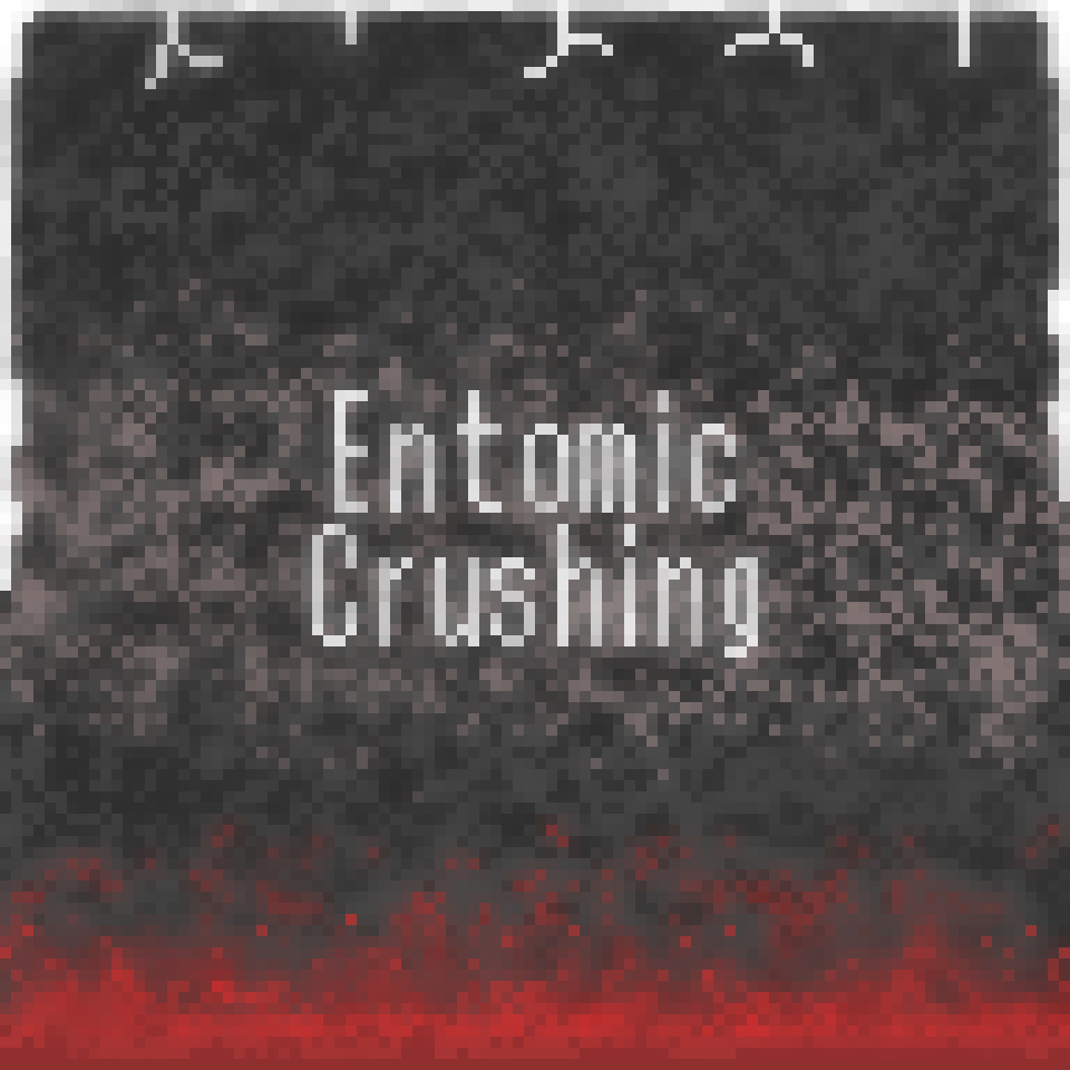 Entomic Crushing