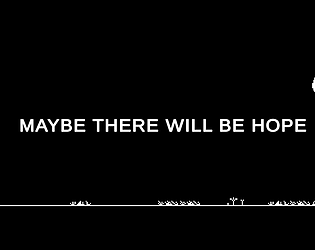 Maybe There Will Be Hope