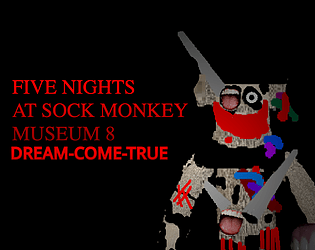 Five Nights At Sock Monkey Museum 8 Dream Come True