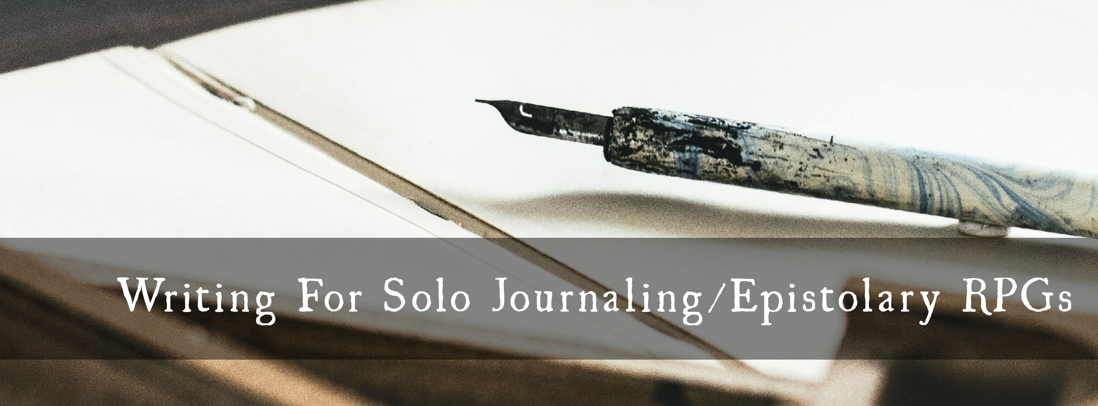 Writing For Solo Journaling & Epistolary RPGs