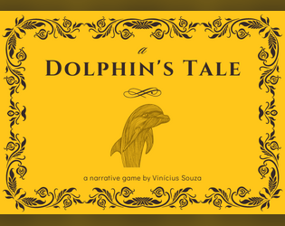 A Dolphin's Tale   - Play as a daring dolphin in this TTRPG while diving in the depths of the ocean. 