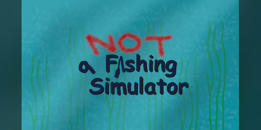Cover image for Not a Fishing Simulator