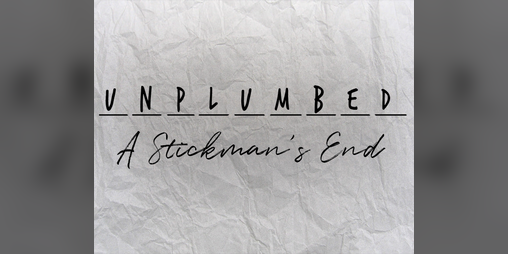 Cover image for UNPLUMBED: A Stickman's End