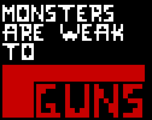 Monsters Are Weak to GUNS
