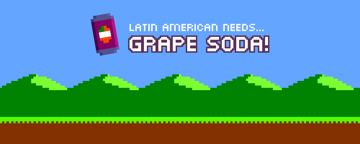 Latin American needs... GRAPE SODA!